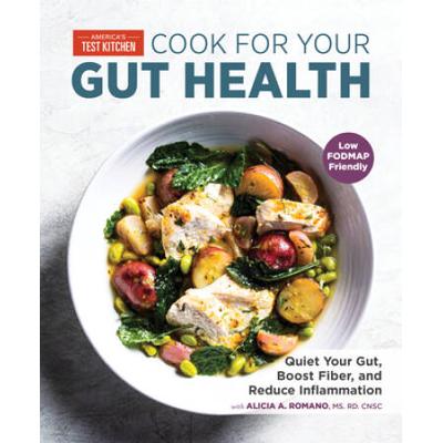 Cook For Your Gut Health: Quiet Your Gut, Boost Fiber, And Reduce Inflammation