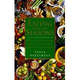 Eating With The Seasons: How To Achieve Health And Vitality By Eating In Harmony With Nature