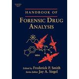 Handbook Of Forensic Drug Analysis
