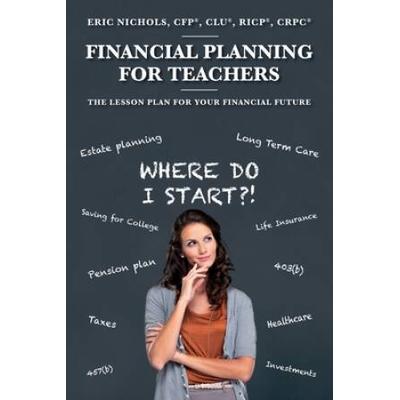 Financial Planning For Teachers: The Lesson Plan For Your Financial Future