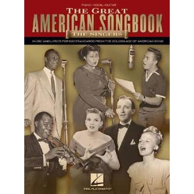 The Great American Songbook: The Singers: Music And Lyrics For 100 Standards From The Golden Age Of American Song