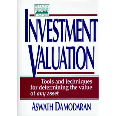 Investment Valuation: Tools And Techniques For Determining The Value Of Any Asset (Wiley Frontiers In Science)