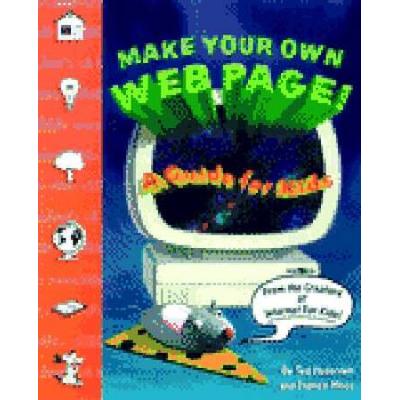 Make Your Own Web Page! A Guide For Kids
