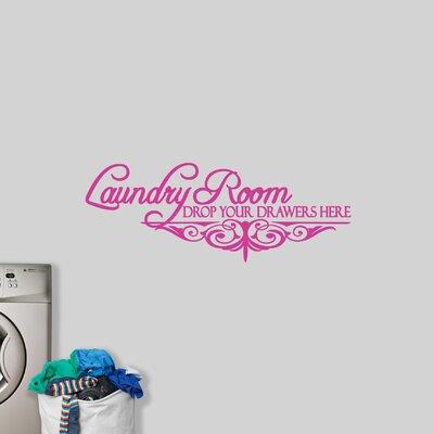 Winston Porter Laundry Room Drop Your Drawers Here Wall Decal Vinyl in Pink | 18 H x 48 W in | Wayfair 075BDBAA95DC496A957D49D700C61523