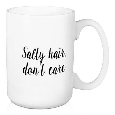 Ebern Designs Penwortham Salty Hair, Don't Care Coffee Mug Ceramic in Black/Brown/White | 4.62 H in | Wayfair 2FF223E20AA646EDBCB428D3BB174275