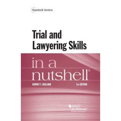 Trial And Lawyering Skills In A Nutshell