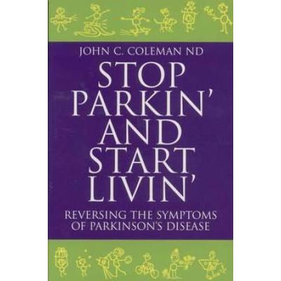Stop Parkin' And Start Livin': Reversing The Symptoms Of Parkinson's Disease (Easyread Large Edition)
