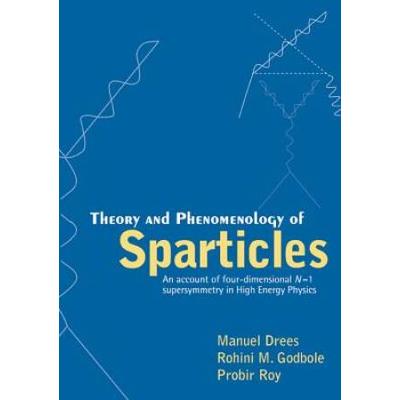 Theory And Phenomenology Of Sparticles: An Account Of Four-Dimensional N=1 Supersymmetry In High Energy Physics