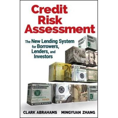 Credit Risk Assessment: The New Lending System For Borrowers, Lenders, And Investors