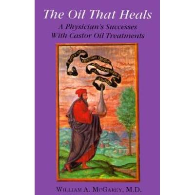 The Oil That Heals: A Physician's Successes With Caster Oil Treatments