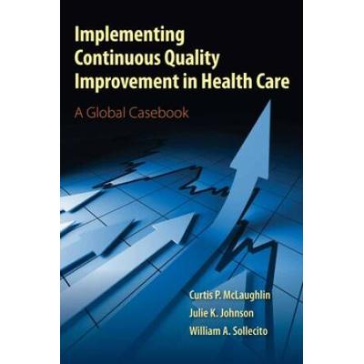 Implementing Continuous Quality Improvements In Health Care