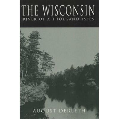 The Wisconsin: River Of A Thousand Isles