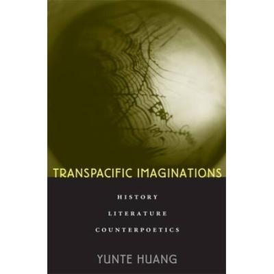 Transpacific Imaginations: History, Literature, Counterpoetics