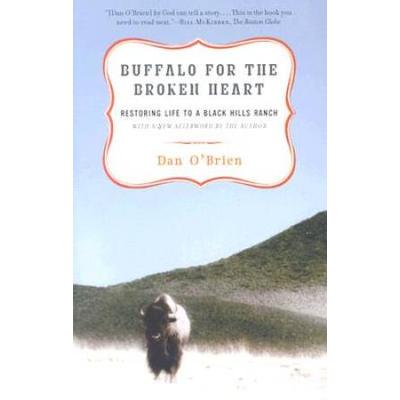 Buffalo For The Broken Heart: Restoring Life To A Black Hills Ranch