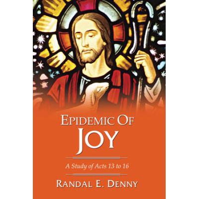 Epidemic Of Joy: A Study Of Acts 13-16