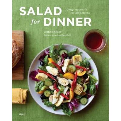 Salad For Dinner: Complete Meals For All Seasons