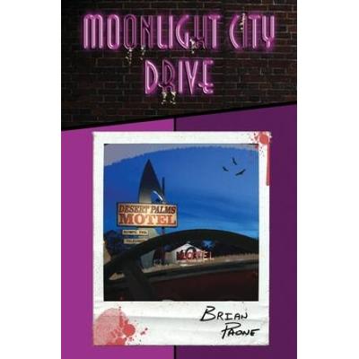 Moonlight City Drive: A Supernatural Crime-Noir Trilogy