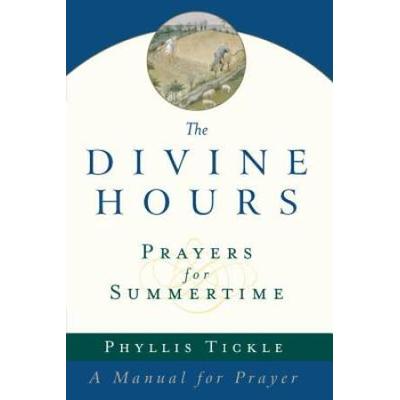 The Divine Hours (Volume One): Prayers For Summertime: A Manual For Prayer