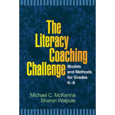 The Literacy Coaching Challenge: Models And Methods For Grades K-8