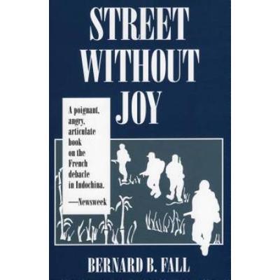 Street Without Joy: The French Debacle In Indochina