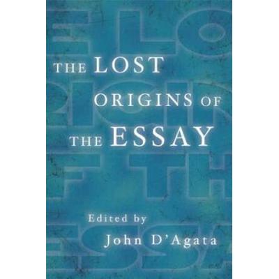 The Lost Origins Of The Essay