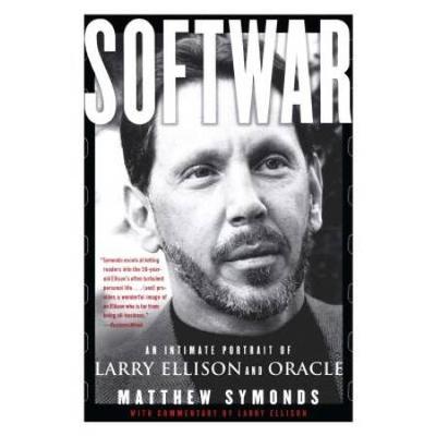 Softwar: An Intimate Portrait Of Larry Ellison And Oracle