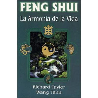 Feng Shui, La Armonia De La Vida: Feng Shui, A Practical Guide