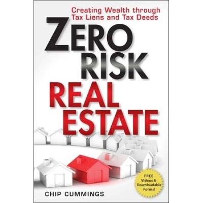 Zero Risk Real Estate: Creating Wealth Through Tax Liens And Tax Deeds