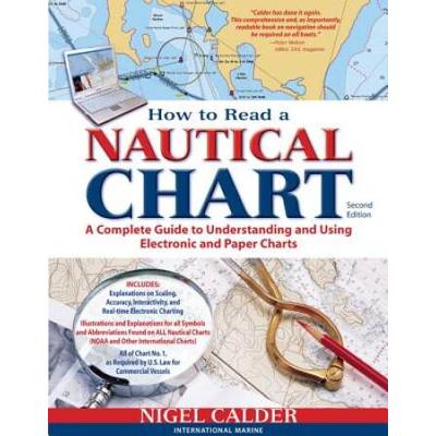 How To Read A Nautical Chart, 2nd Edition (Includes All Of Chart #1): A Complete Guide To Using And Understanding Electronic And Paper Charts