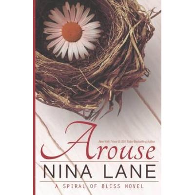 Arouse: A Spiral Of Bliss Novel (Book One)