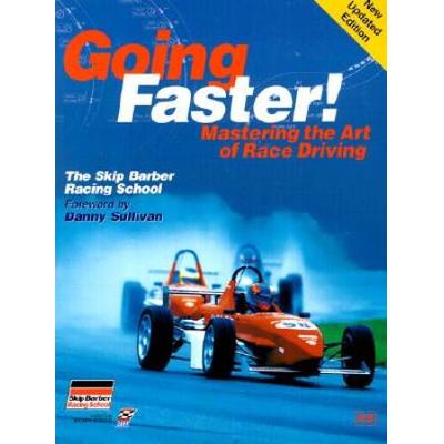 Going Faster!: Mastering The Art Of Race Driving: The Skip Barber Racing School