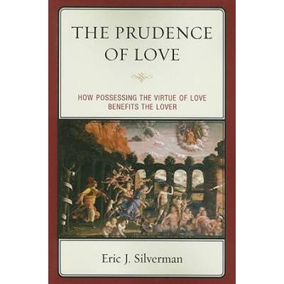 The Prudence Of Love: How Possessing The Virtue Of Love Benefits The Lover