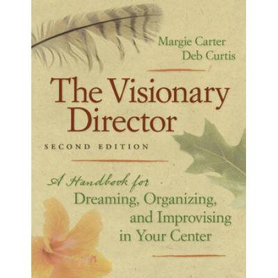 The Visionary Director, Second Edition: A Handbook For Dreaming, Organizing, And Improvising In Your Center