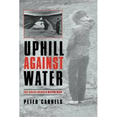 Uphill Against Water: The Great Dakota Water War
