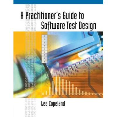 A Practitioner's Guide To Software Test Design