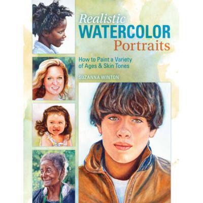 Realistic Watercolor Portraits: How To Paint A Variety Of Ages & Skin Tones