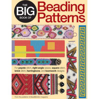 The Big Book Of Beading Patterns: For Peyote Stitch, Right Angle Weave, Square Stitch, Brick Stitch, Herringbone, And Loomwork Designs