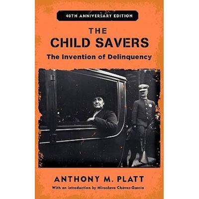 The Child Savers: The Invention Of Delinquency