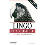 Lingo In A Nutshell: A Desktop Quick Reference