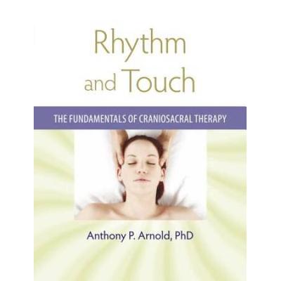 Rhythm And Touch: The Fundamentals Of Craniosacral Therapy