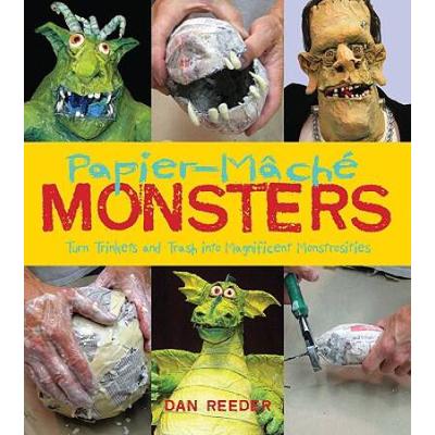 Papier-Mache Monsters: Turn Trinkets And Trash Into Magnificent Monstrosities