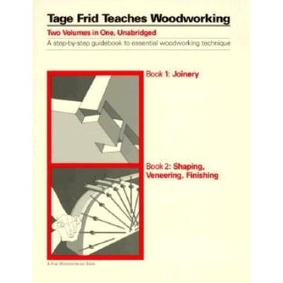 Tage Frid Teaches Woodworking: Two Volumes In One, Unabridged [Books 1 ] 2]