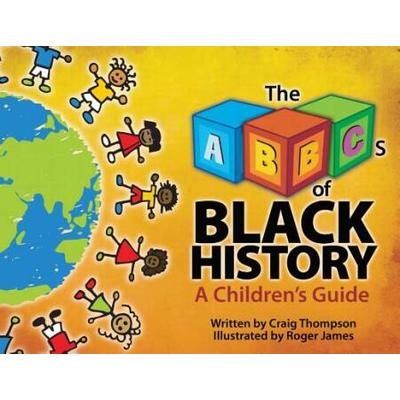 The Abc's Of Black History: A Children's Guide