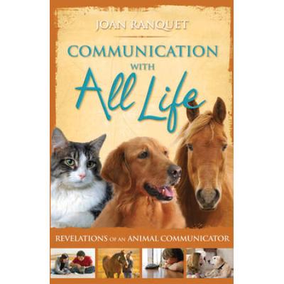 Communication With All Life: Revelations Of An Animal Communicator