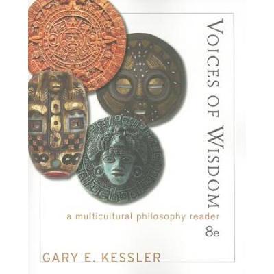 Voices Of Wisdom: A Multicultural Philosophy Reader