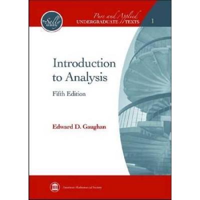 Introduction To Analysis (Pure And Applied Undergraduate Texts)