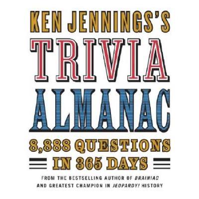 Ken Jennings's Trivia Almanac: 8,888 Questions In 365 Days