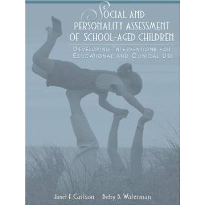 Social And Personality Assessment Of School-Aged Children: Developing Interventions For Educational And Clinical Use