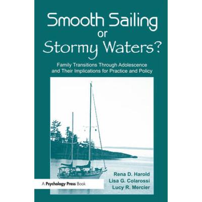 Smooth Sailing Or Stormy Waters?: Stories Of Family Transitions Through Adolescence And Their Implications For Practice And Policy