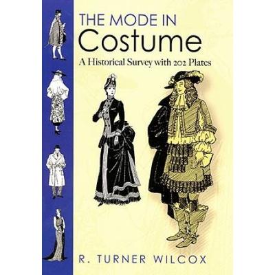 The Mode In Costume: A Historical Survey With 202 Plates